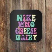Mike Who Cheese Hairy Funny Saying For Women Groovy Coaster thumb 0