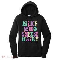 Mike Who Cheese Hairy Funny Saying For Women Groovy Women's Hoodie thumb 0