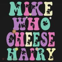 Mike Who Cheese Hairy Funny Saying For Women Groovy Mousepad thumb 1