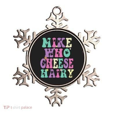 Mike Who Cheese Hairy Funny Saying For Women Groovy Ornament