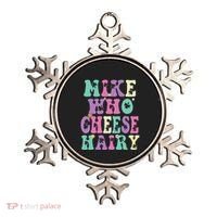 Mike Who Cheese Hairy Funny Saying For Women Groovy Ornament thumb 0