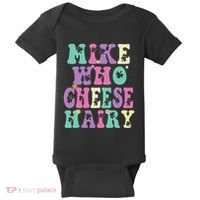 Mike Who Cheese Hairy Funny Saying For Women Groovy Baby Bodysuit thumb 0