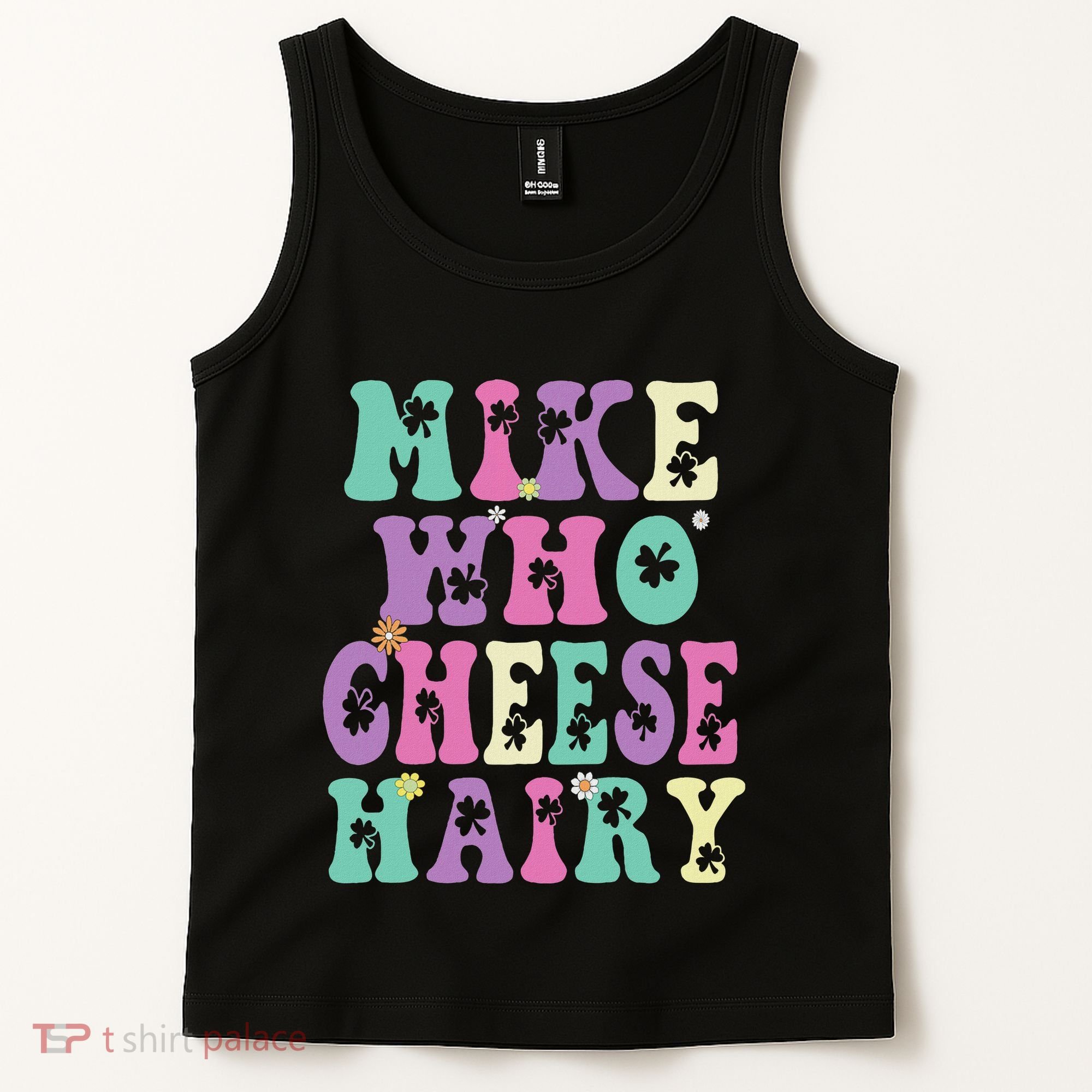 Mike Who Cheese Hairy Funny Saying For Women Groovy Tank Top