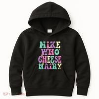 Mike Who Cheese Hairy Funny Saying For Women Groovy Kids Hoodie thumb 0