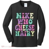 Mike Who Cheese Hairy Funny Saying For Women Groovy Kids Long Sleeve Shirt thumb 0