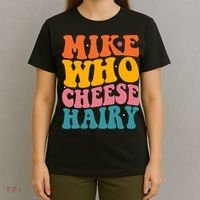Mike Who Cheese Hairy Funny Memes Humours Jokes Retro Groovy T-Shirt thumb 4