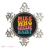 Mike Who Cheese Hairy Funny Memes Humours Jokes Retro Groovy Ornament thumb 0
