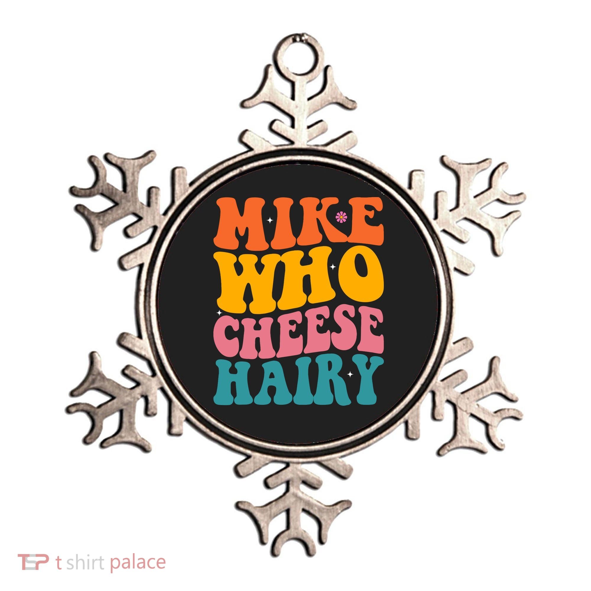 Mike Who Cheese Hairy Funny Memes Humours Jokes Retro Groovy Ornament
