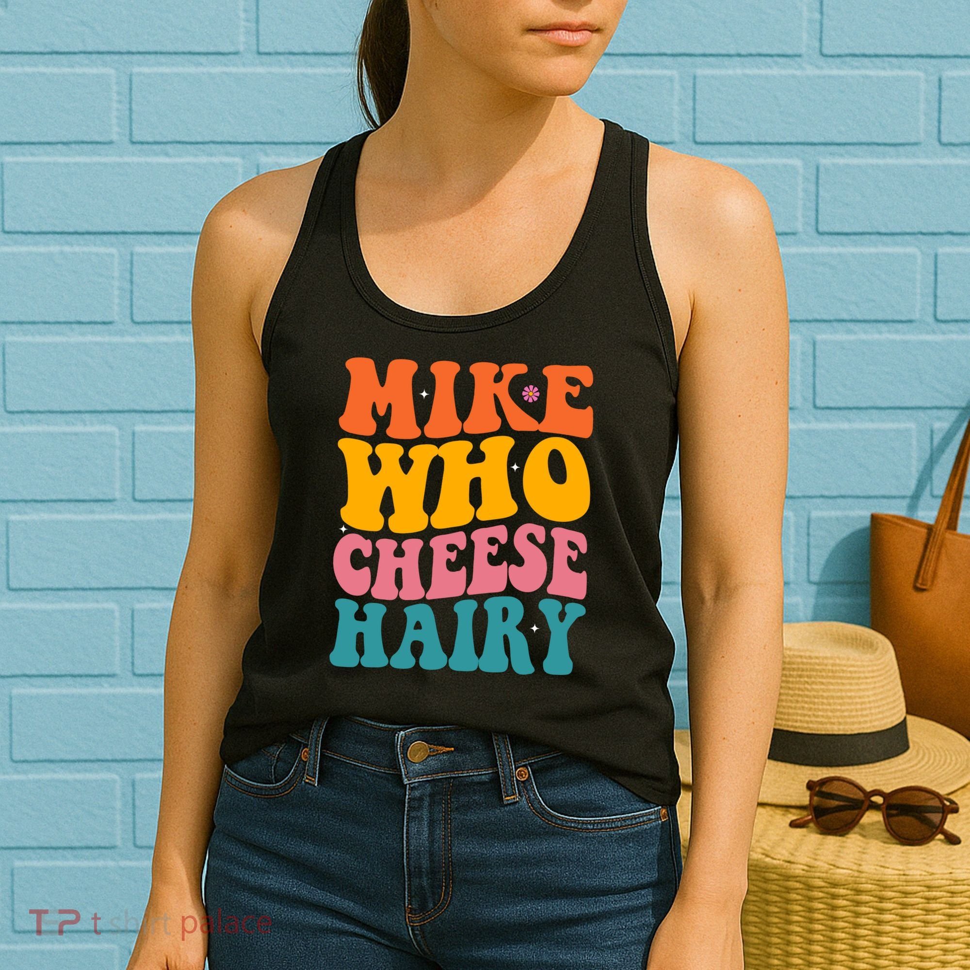 Mike Who Cheese Hairy Funny Memes Humours Jokes Retro Groovy Women's Tank Top