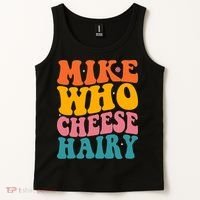 Mike Who Cheese Hairy Funny Memes Humours Jokes Retro Groovy Tank Top thumb 2
