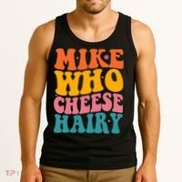 Mike Who Cheese Hairy Funny Memes Humours Jokes Retro Groovy Tank Top thumb 3