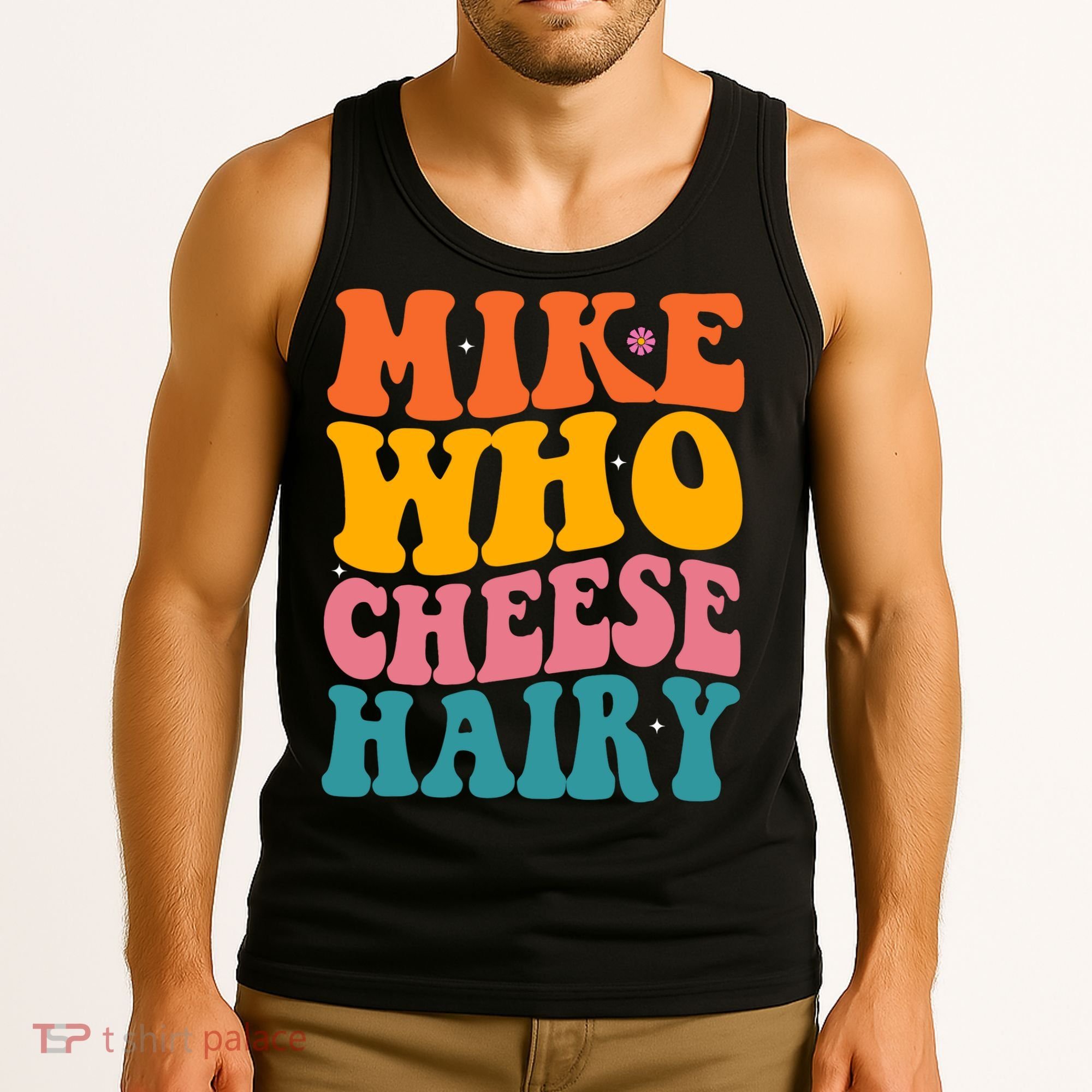 Mike Who Cheese Hairy Funny Memes Humours Jokes Retro Groovy Tank Top