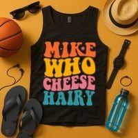 Mike Who Cheese Hairy Funny Memes Humours Jokes Retro Groovy Tank Top thumb 4