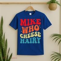 Mike Who Cheese Hairy Funny Adult Humor Meme Social Media  T-Shirt thumb 2