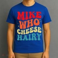 Mike Who Cheese Hairy Funny Adult Humor Meme Social Media  T-Shirt thumb 3
