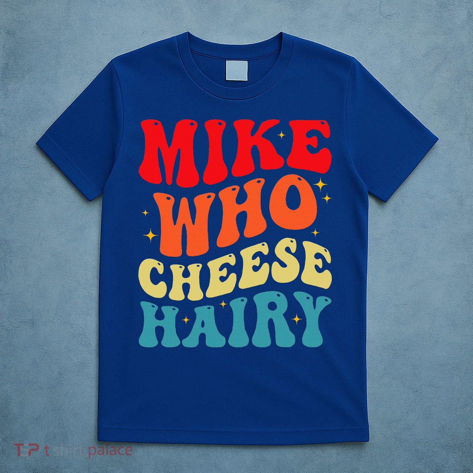 Mike Who Cheese Hairy Funny Adult Humor Meme Social Media  T-Shirt