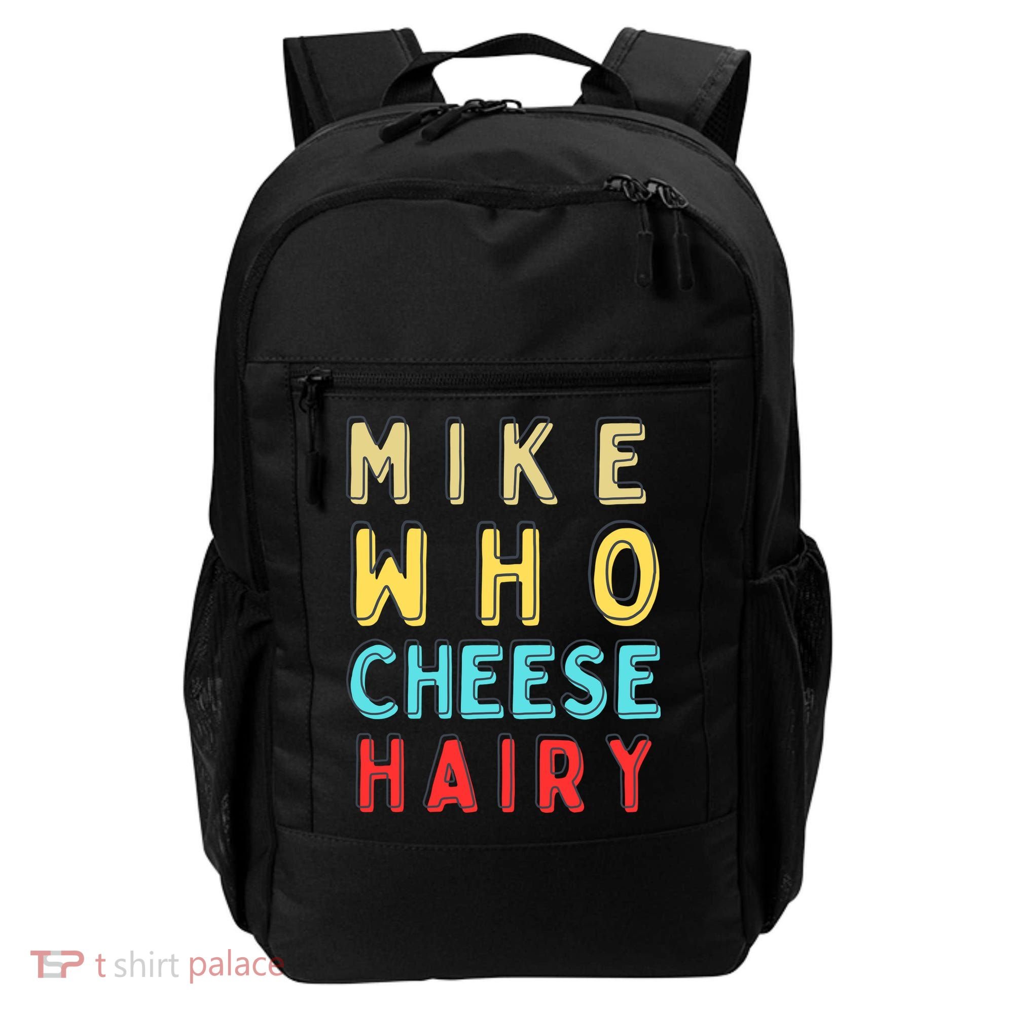 Mike Who Cheese Hairy Funny Humor Embarrassing Backpack