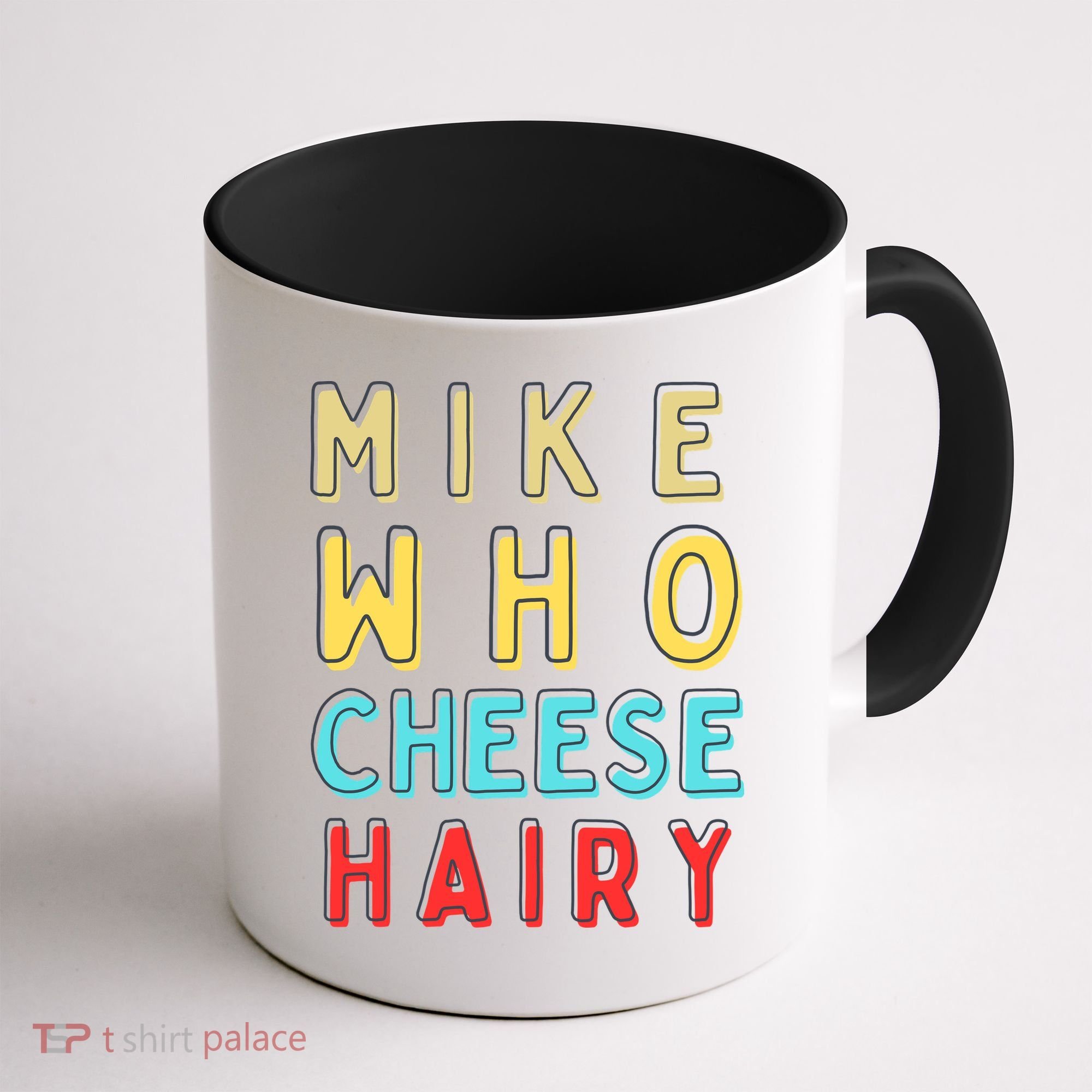Mike Who Cheese Hairy Funny Humor Embarrassing Coffee Mug