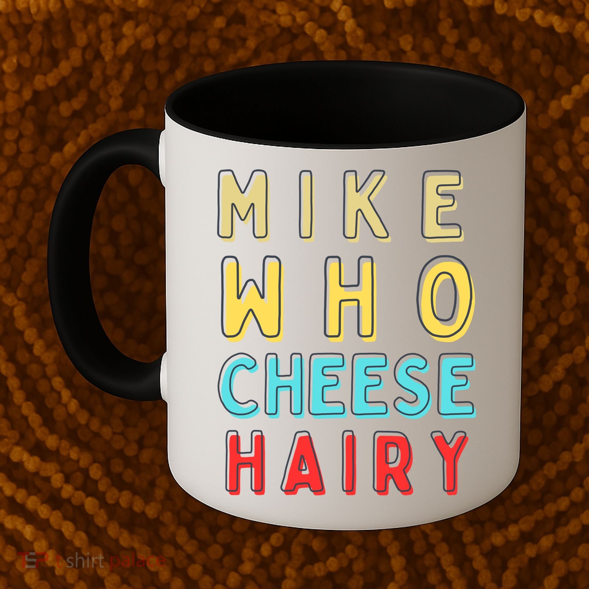 Mike Who Cheese Hairy Funny Humor Embarrassing Coffee Mug