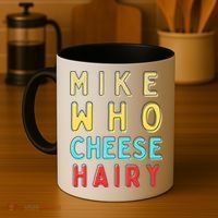 Mike Who Cheese Hairy Funny Humor Embarrassing Coffee Mug thumb 4