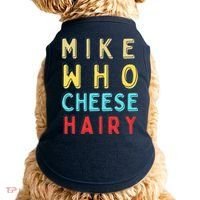 Mike Who Cheese Hairy Funny Humor Embarrassing Doggie Tank thumb 0