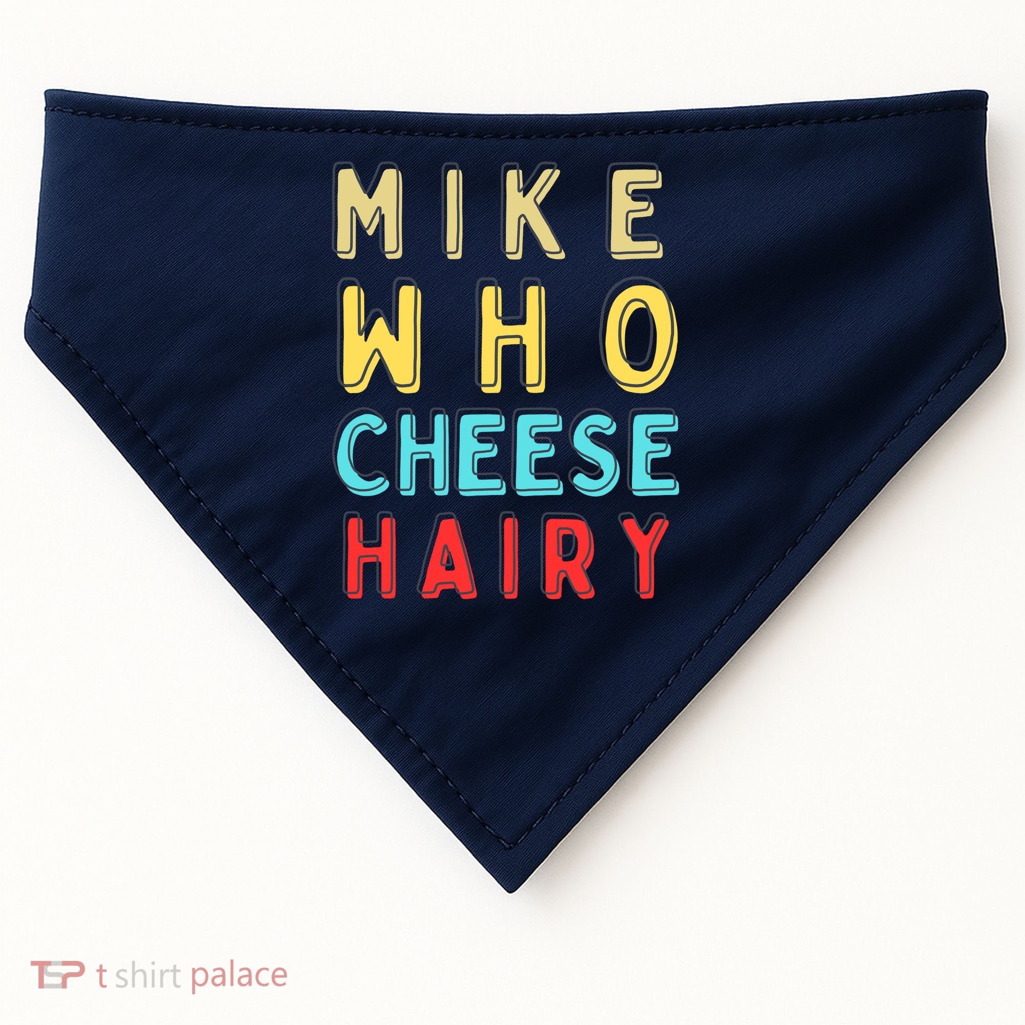 Mike Who Cheese Hairy Funny Humor Embarrassing USA-Made Doggie Bandana
