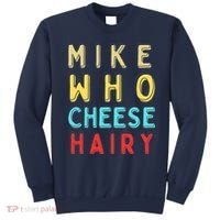 Mike Who Cheese Hairy Funny Humor Embarrassing Sweatshirt thumb 0