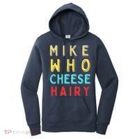 Mike Who Cheese Hairy Funny Humor Embarrassing Women's Hoodie thumb 0