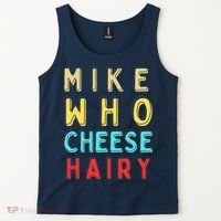 Mike Who Cheese Hairy Funny Humor Embarrassing Tank Top thumb 2