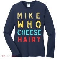 Mike Who Cheese Hairy Funny Humor Embarrassing Women's Long Sleeve Shirt thumb 0