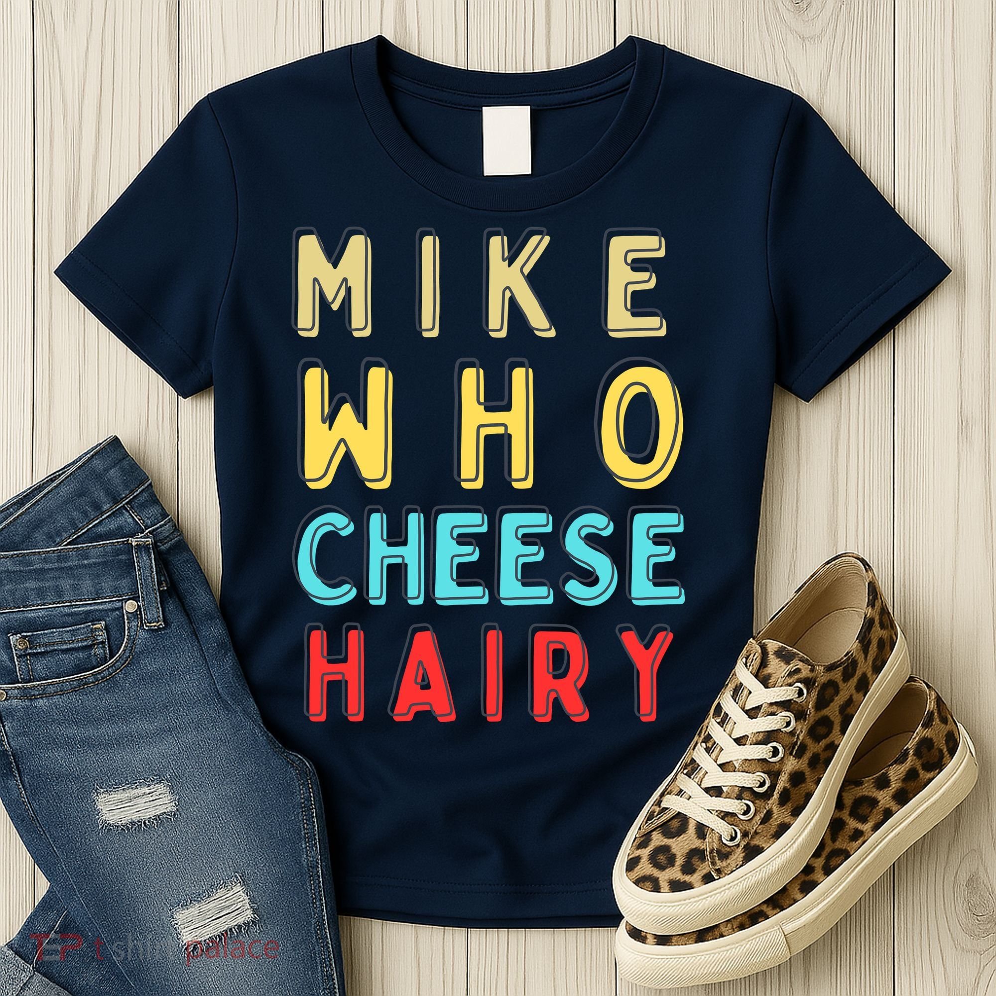 Mike Who Cheese Hairy Funny Humor Embarrassing Women's T-Shirt