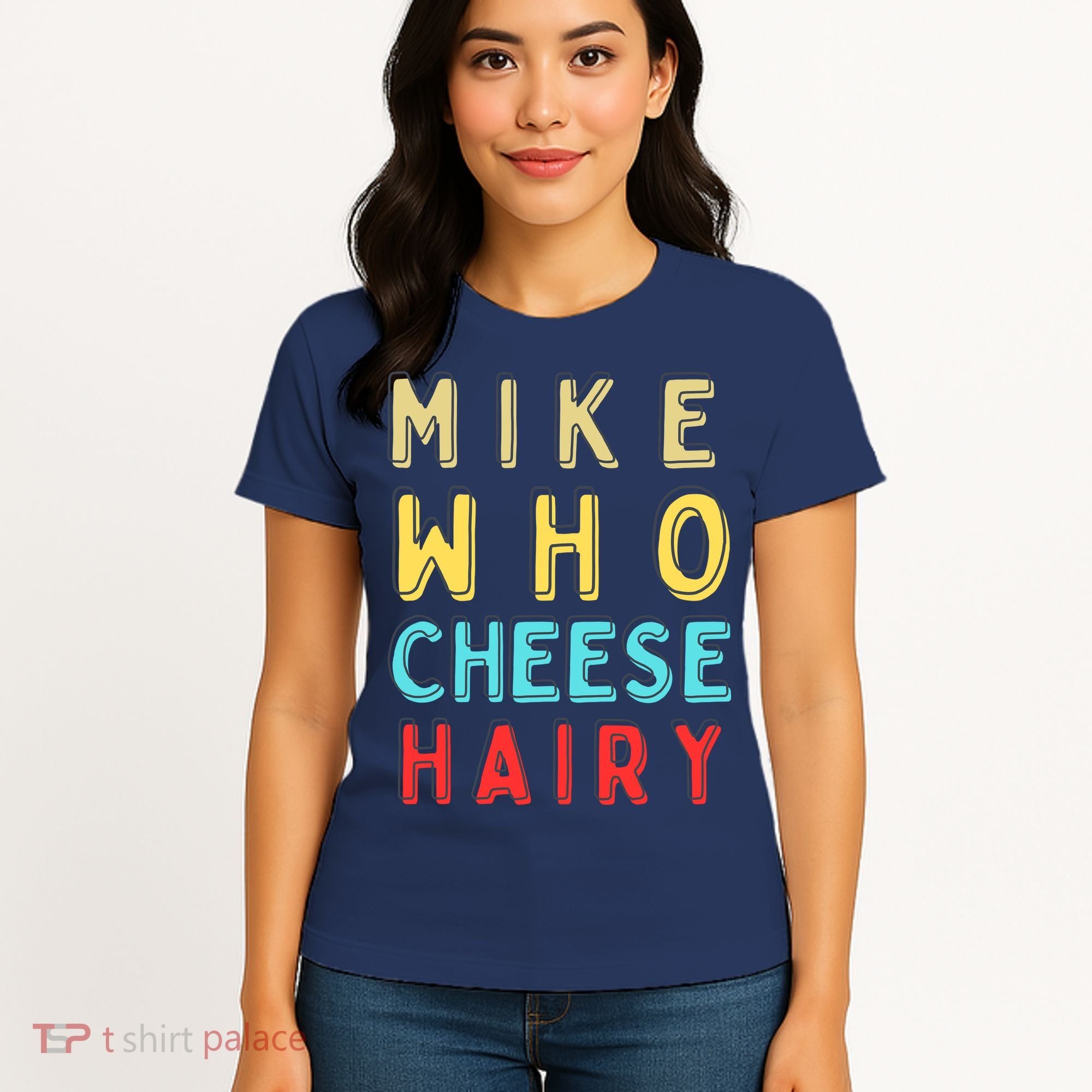 Mike Who Cheese Hairy Funny Humor Embarrassing Women's T-Shirt
