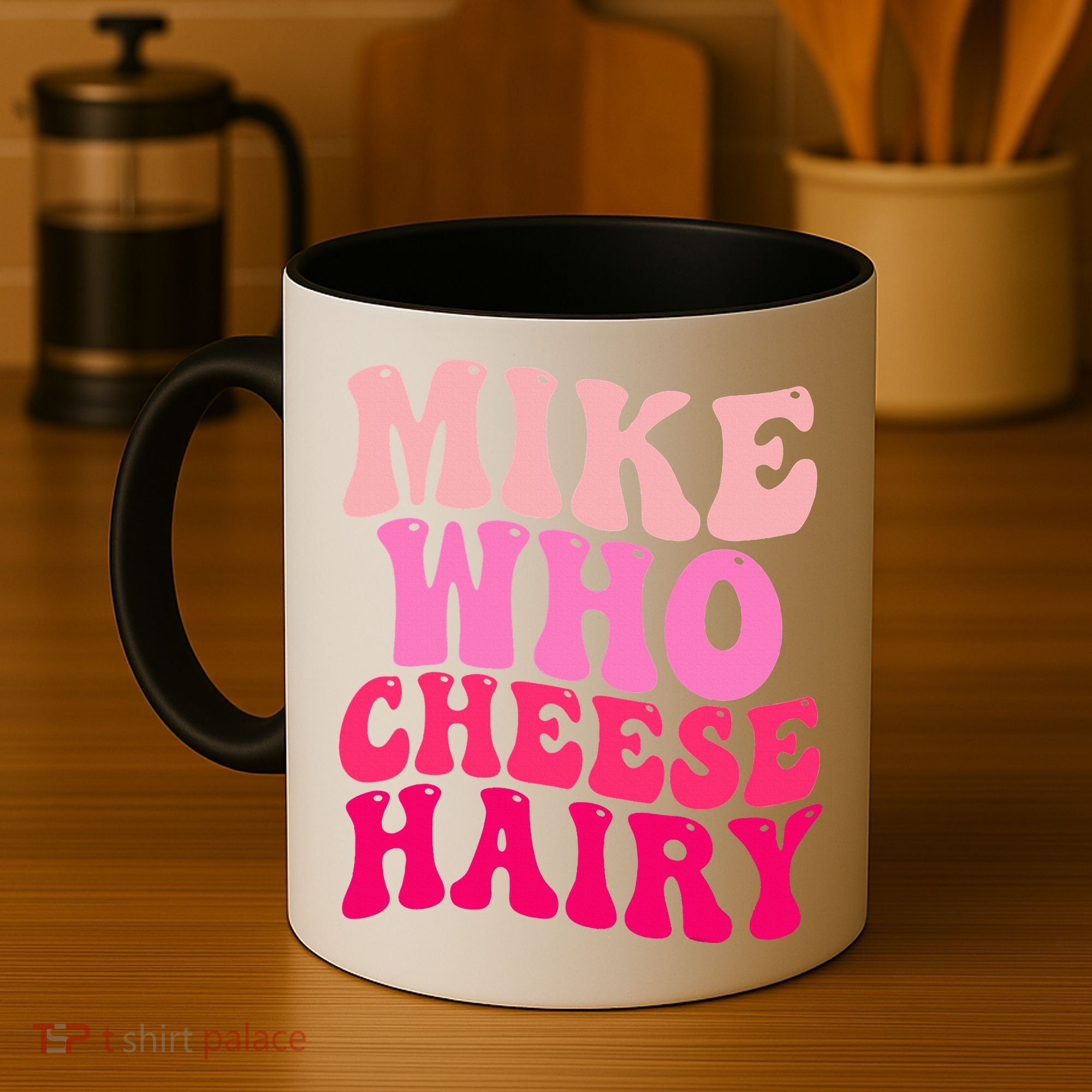 Mike Who Cheese Hairy funny meme  Coffee Mug