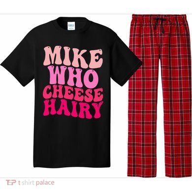 Mike Who Cheese Hairy funny meme  Pajama Set