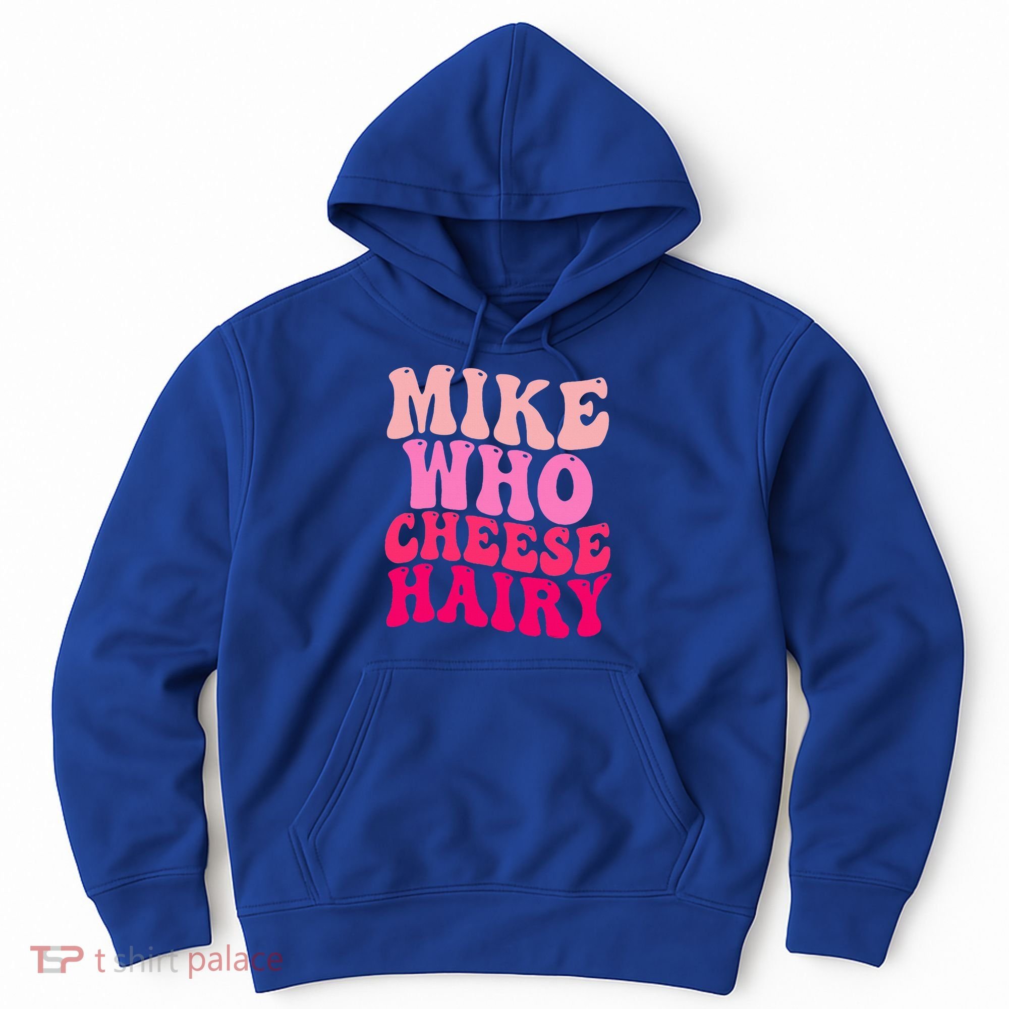Mike Who Cheese Hairy funny meme  Hoodie