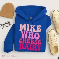 Mike Who Cheese Hairy funny meme  Hoodie thumb 4