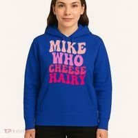 Mike Who Cheese Hairy funny meme  Hoodie thumb 5
