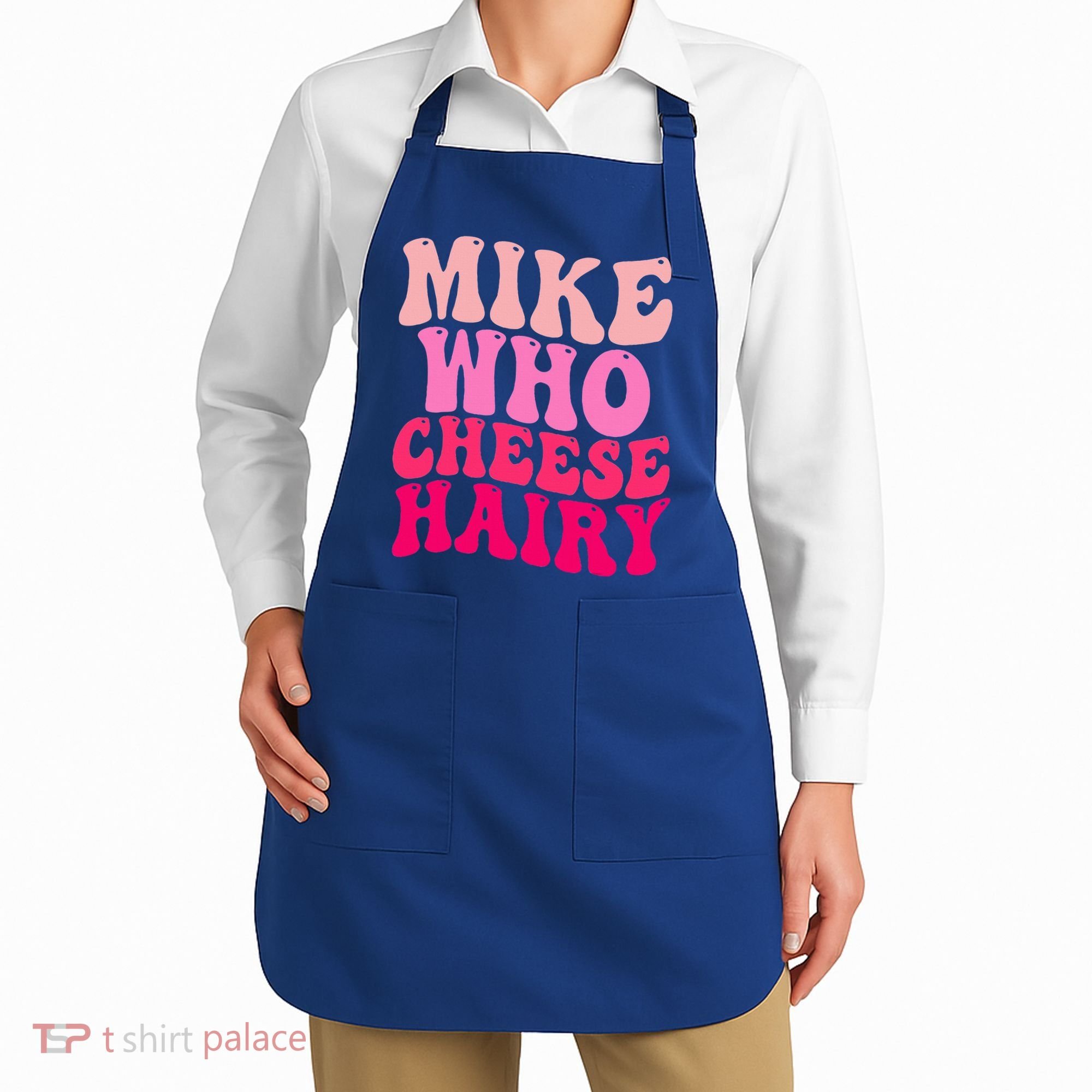 Mike Who Cheese Hairy funny meme  Apron