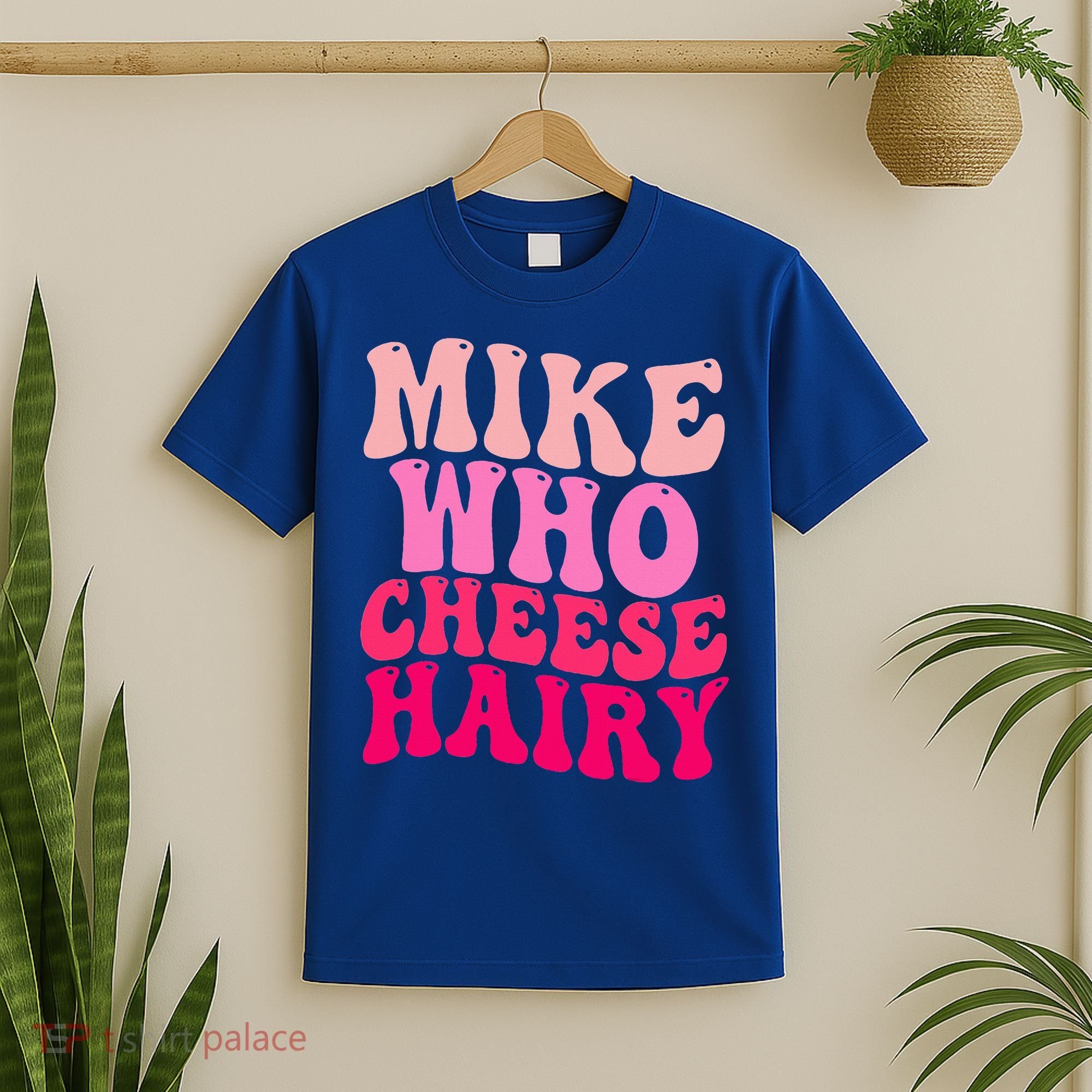 Mike Who Cheese Hairy funny meme  T-Shirt