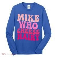 Mike Who Cheese Hairy funny meme  Tall Long Sleeve Shirt thumb 0
