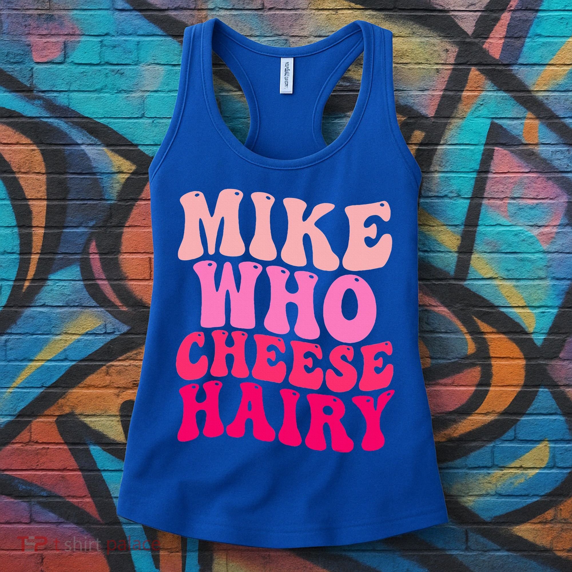 Mike Who Cheese Hairy funny meme  Women's Tank Top