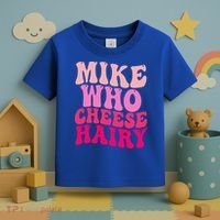 Mike Who Cheese Hairy funny meme  Toddler T-Shirt thumb 3