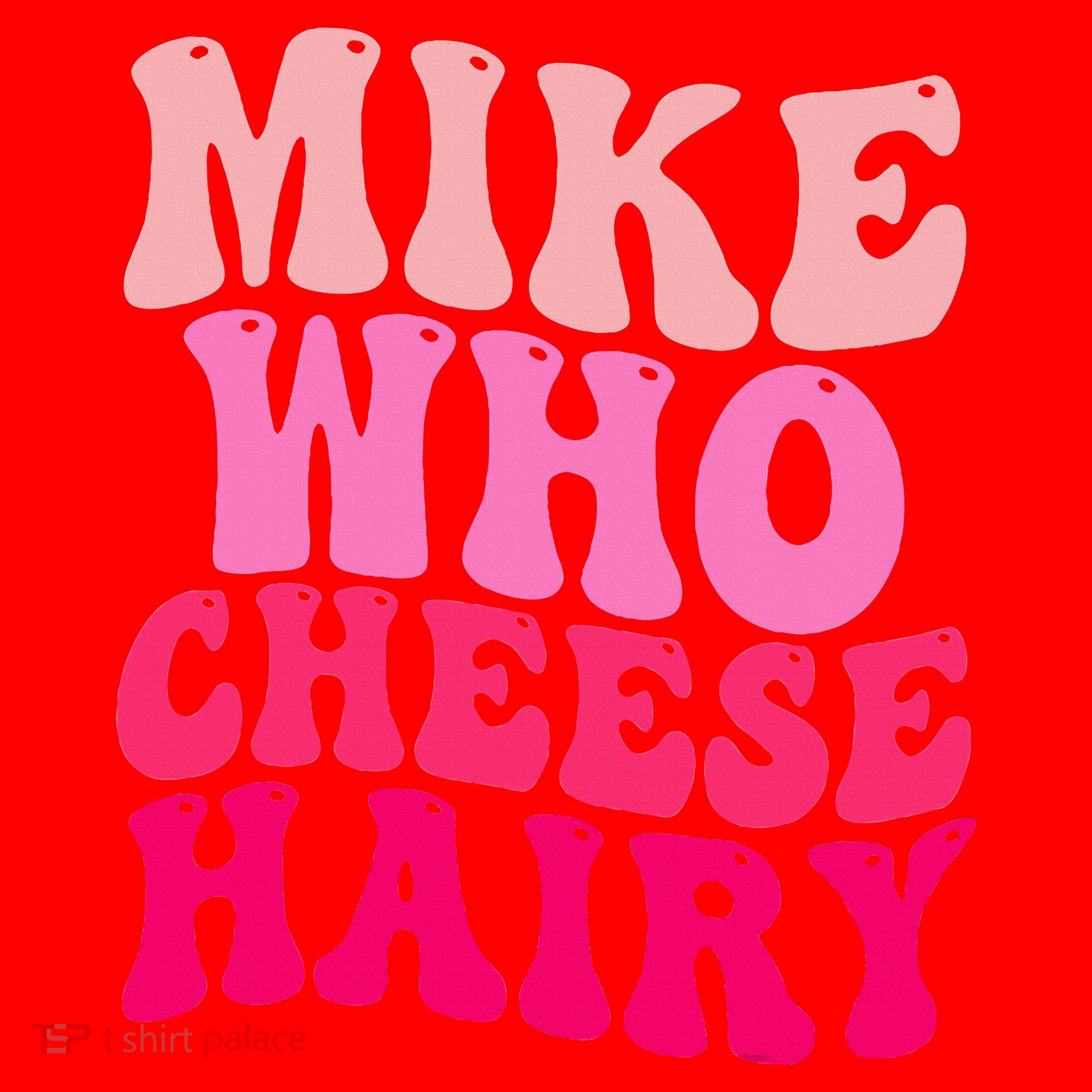 Mike Who Cheese Hairy funny meme  Santa Hat