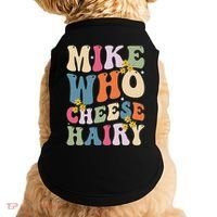 Mike Who Cheese Hairy Funny Sarcastic Meme Doggie Tank thumb 0
