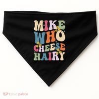 Mike Who Cheese Hairy Funny Sarcastic Meme USA-Made Doggie Bandana thumb 0