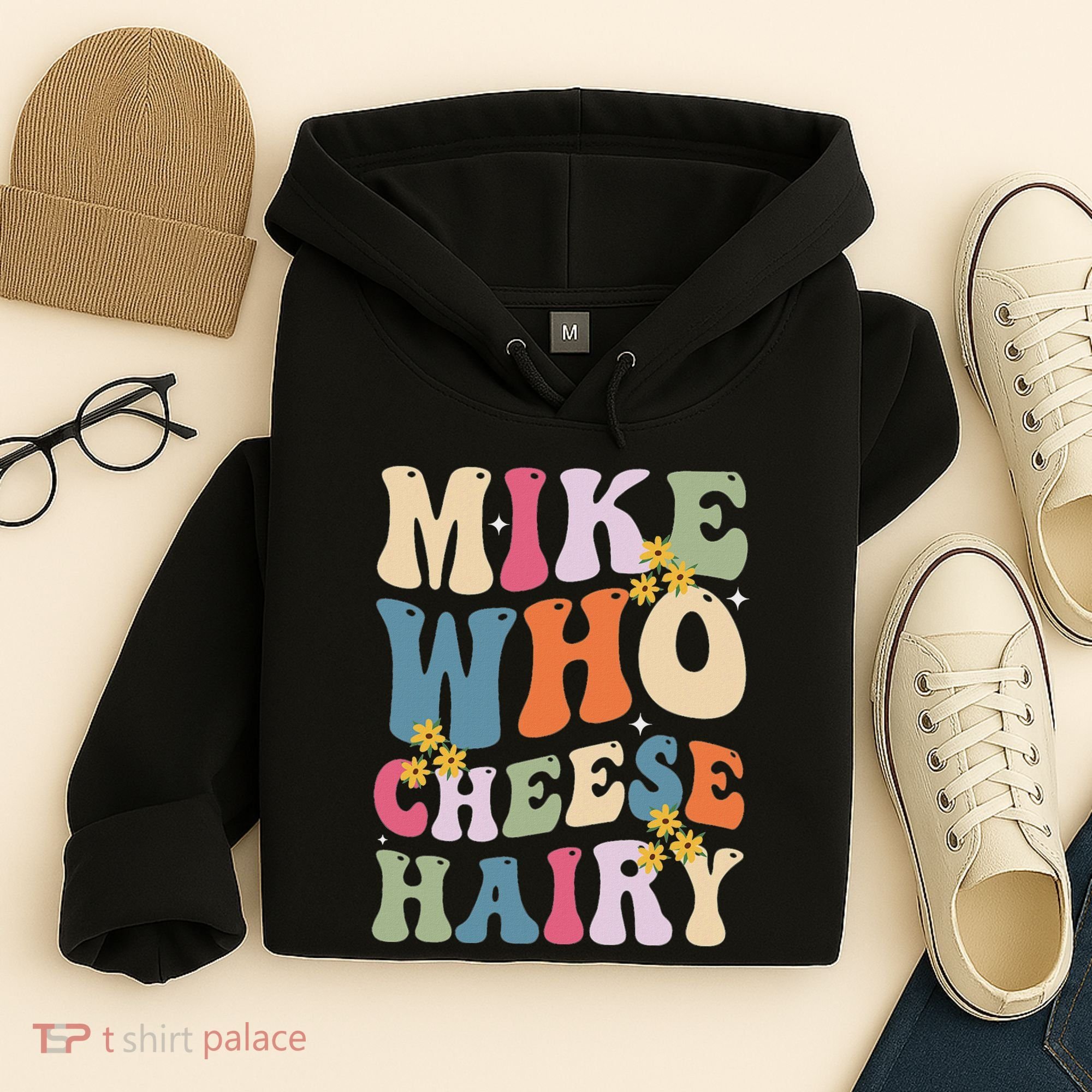 Mike Who Cheese Hairy Funny Sarcastic Meme Hoodie
