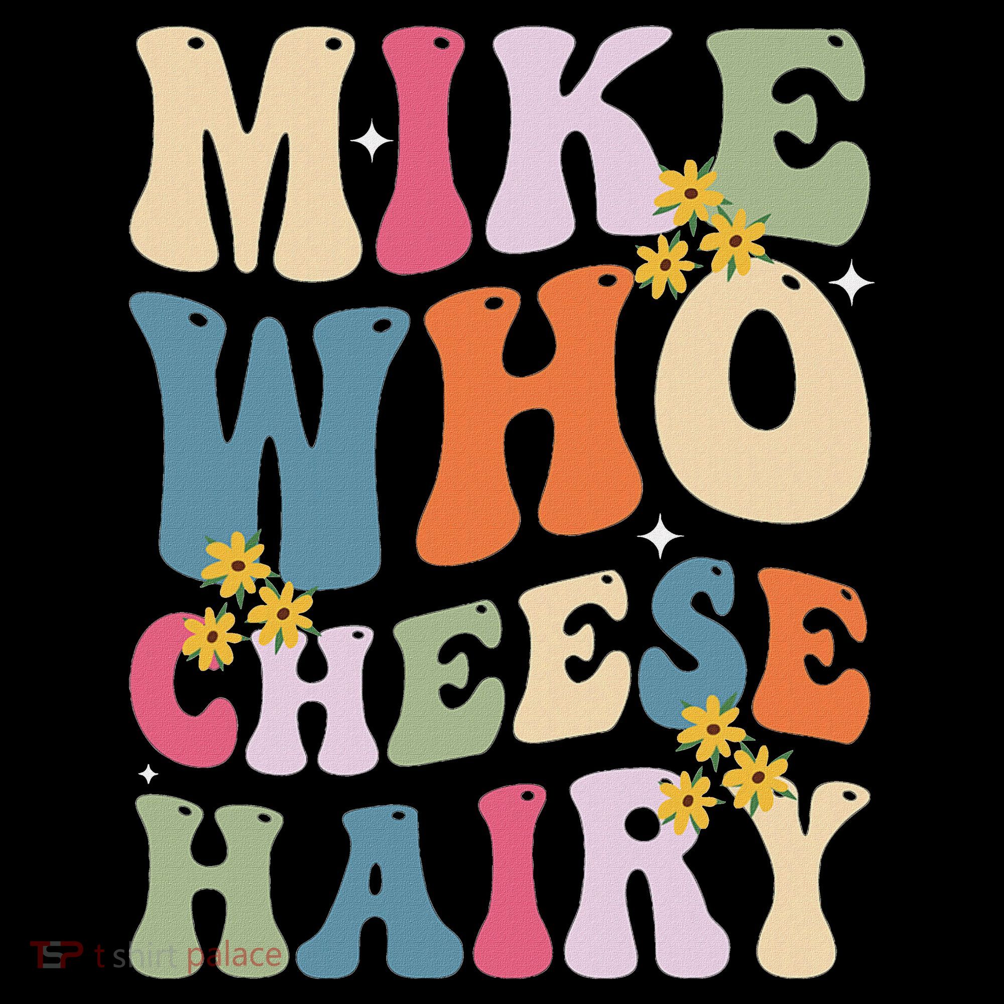 Mike Who Cheese Hairy Funny Sarcastic Meme Long Sleeve Shirt