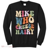 Mike Who Cheese Hairy Funny Sarcastic Meme Sweatshirt thumb 0