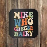 Mike Who Cheese Hairy Funny Sarcastic Meme Coaster thumb 0