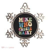 Mike Who Cheese Hairy Funny Sarcastic Meme Ornament thumb 0